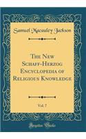The New Schaff-Herzog Encyclopedia of Religious Knowledge, Vol. 7 (Classic Reprint)