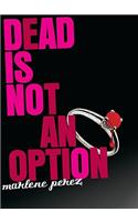 Dead Is Not an Option