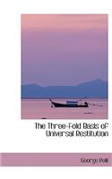 The Three-Fold Basis of Universal Restitution: (English)