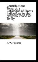 Contributions Towards a Catalogue of Plants Indigenous to the Neighbourhood of Tenby
