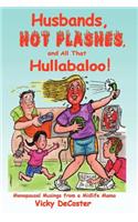 Husbands, Hot Flashes, and All That Hullabaloo!: Menopausal Musings from a Midlife Mama