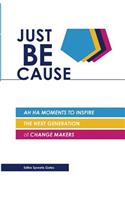Just BE Cause