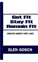 Get Fit, Stay Fit, Remain Fit