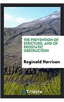 The prevention of stricture; and of prostatic obstruction