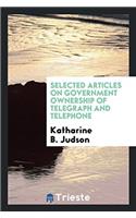 Selected Articles on Government Ownership of Telegraph and Telephone
