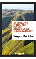 Co-Operative Stores: Their History, Organization, and Management