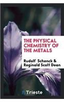 The Physical Chemistry of the Metals