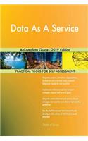 Data As A Service A Complete Guide - 2019 Edition