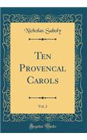 Ten Provencal Carols, Vol. 2 (Classic Reprint)