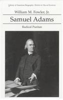 Samuel Adams: Radical Puritan (Library of American Biography Series)