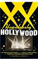 Hopelessly Hollywood: My Dreamland Diary, from Small Town Extra to Musical Theatre King for a Day