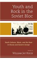 Youth and Rock in the Soviet Bloc
