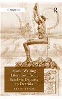 Music Writing Literature, from Sand via Debussy to Derrida