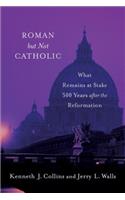Roman But Not Catholic