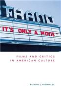 It's Only a Movie! Films and Critics in American Culture