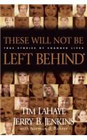 These Will Not Be Left Behind: True Stories of Changed Lives(Left Behind (Paperback))