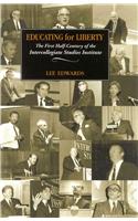 Educating for Liberty: The First Half-Century of the Intercollegiate Studies Institute
