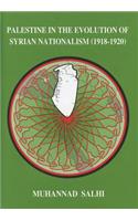 Palestine in the Evolution of Syrian Nationalism (1918-1920)
