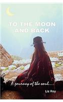 To the Moon and Back: Journey of the Soul: Journey of the Soul