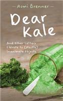 Dear Kale: And Other Letters I Wrote to (Mostly) Inanimate Objects(English)