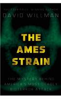 The Ames Strain: The Mystery Behind America's Most Deadly Bioterror Attack