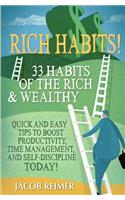 Rich Habits - 33 Daily Habits of the Rich & Wealthy! Quick and Easy Tips to Boost Productivity, Time Management, and Self-Discipline Today!