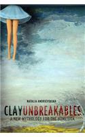 Clay Unbreakables: A New Mythology for the Homesick