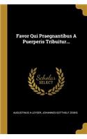 Favor Qui Praegnantibus A Puerperis Tribuitur...
