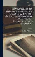 Die Verbreitung Der Königssagen Der Historia Regum Britanniae Von Geoffrey of Monmouth in Der Poetischen Elisabethanischen Literatur ...
