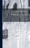 Can Science Explain Life?