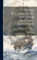 Naval Reciprocating Engines & Auxiliary Machinery; Volume 2