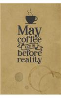 May Coffee Kick In Before Reality