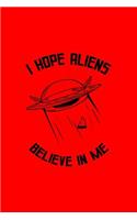 I Hope Aliens Believe In Me