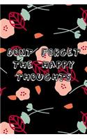 Dont Forget the Happy thoughts