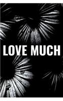 Love Much: Daily Success, Motivation and Everyday Inspiration For Your Best Year Ever, 365 days to more Happiness Motivational Year Long Journal / Daily Notebo