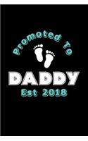 Promoted To Daddy Est 2018: Notebook 120 Pages Journal 6x9 Blank Line