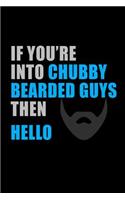 If you're into Chubby Bearded Guys then, Hello: Notebook Journal Diary 110 Lined pages
