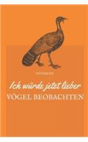 Ich Würde Jetzt Lieber Vögel Beobachten Notizbuch