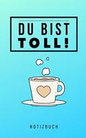 Du Bist Toll Notizbuch: A5 52 Wochen Kalender als Geschenk für Schwester Freundin Tante - Dankebuch - Kleines Dankeschoen - Abschiedsgeschenk - Geburtstagsgeschenk