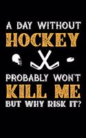 A Day Without Hockey Probably Won't Kill Me But Why Risk It?