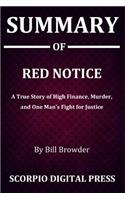 Summary Of RED NOTICE: A True Story of High Finance, Murder, and One Man's Fight for Justice By Bill Browder