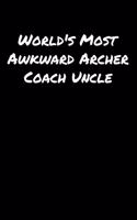 World's Most Awkward Archer Coach Uncle