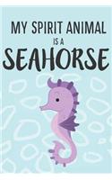 My Spirit Animal Is A Seahorse: Cute Dog Lovers Journal / Notebook / Diary / Birthday Gift (6x9 - 110 Blank Lined Pages)