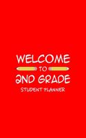 Welcome To 2nd Grade Student Planner: Weekly School Year Planner