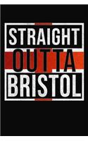 Straight Outta Bristol: Bristol Notebook Journal 6x9 Personalized Gift For English From England