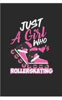 Just A Girl Who Loves Rollerskating: A5 Notizbuch kariert als Geschenk für Mädchen die Rollschuh Fahren Lieben