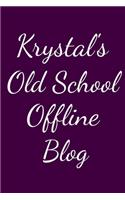 Krystal's Old School Offline Blog