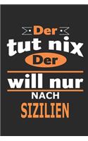 Der tut nix Der will nur nach Sizilien: Notizbuch, Notizblock, Geburtstag Geschenk Buch mit 110 linierten Seiten, kann auch als Dekoration in Form eines Schild bzw. Poster verwendet werden