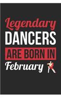 Birthday Gift for Dancer Diary - Dancing Notebook - Legendary Dancers Are Born In February Journal