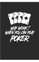 Why Work? Whe You Can Play Poker